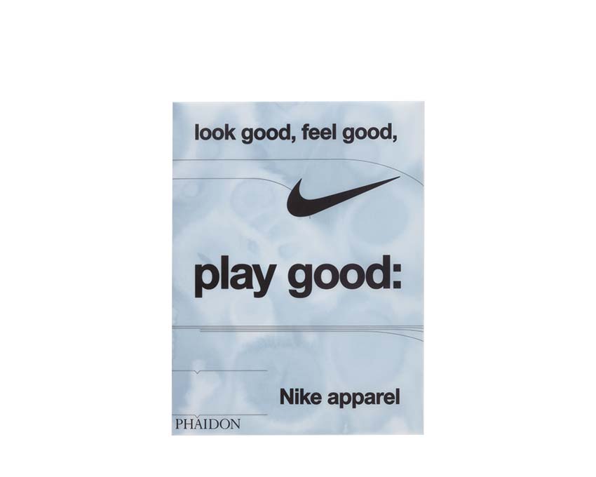 Look Good, Feel Good, Play Good : Nike Apparel Phaidon English book
