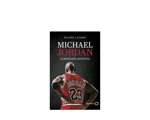 Micheal Jordan La Biografía Definitiva Geoplaneta