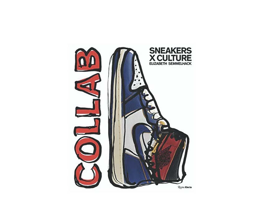 Sneakers X Culture : Collabs Elizabet Semmelhack Rizzoli Electa 220mm x 271mm 256 Pages Book